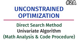Unconstrained Optimization #2A: Direct Search Method - Univariate Algorithm (Math & Code Procedure)
