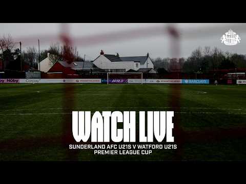 Watch Live | Sunderland AFC U21s v Watford U21s | Premier League Cup