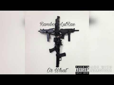 Rambo ft. LulRae - Or What
