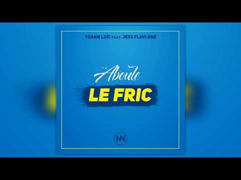 Yoann Loïc Feat. Jess Flavi One - Aboule Le Fric (Audio)