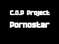 C.O.P Project - Pornostar 