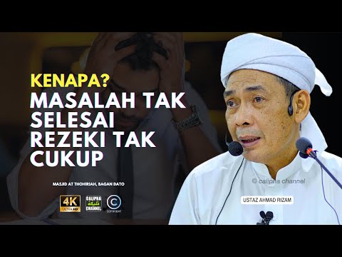 USTAZ AHMAD RIZAM - KENAPA MASALAH TAK SELESAI REZEKI PULA TAK CUKUP