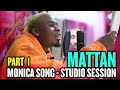 MATTAN - MONICA SONG ( STUDIO SESSION PART 1 )