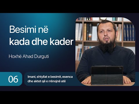 06. Besimi në kada dhe kader - Hoxhë Ahad Durguti