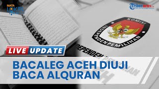 KIP Gelar Uji Baca Alquran bagi Bacaleg di Seluruh Aceh, Non Muslim Dapat Pengecualian