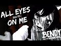 ALL EYES ON ME Male Ver Bendy And The Ink Machine ANIMATION Caleb Hyles