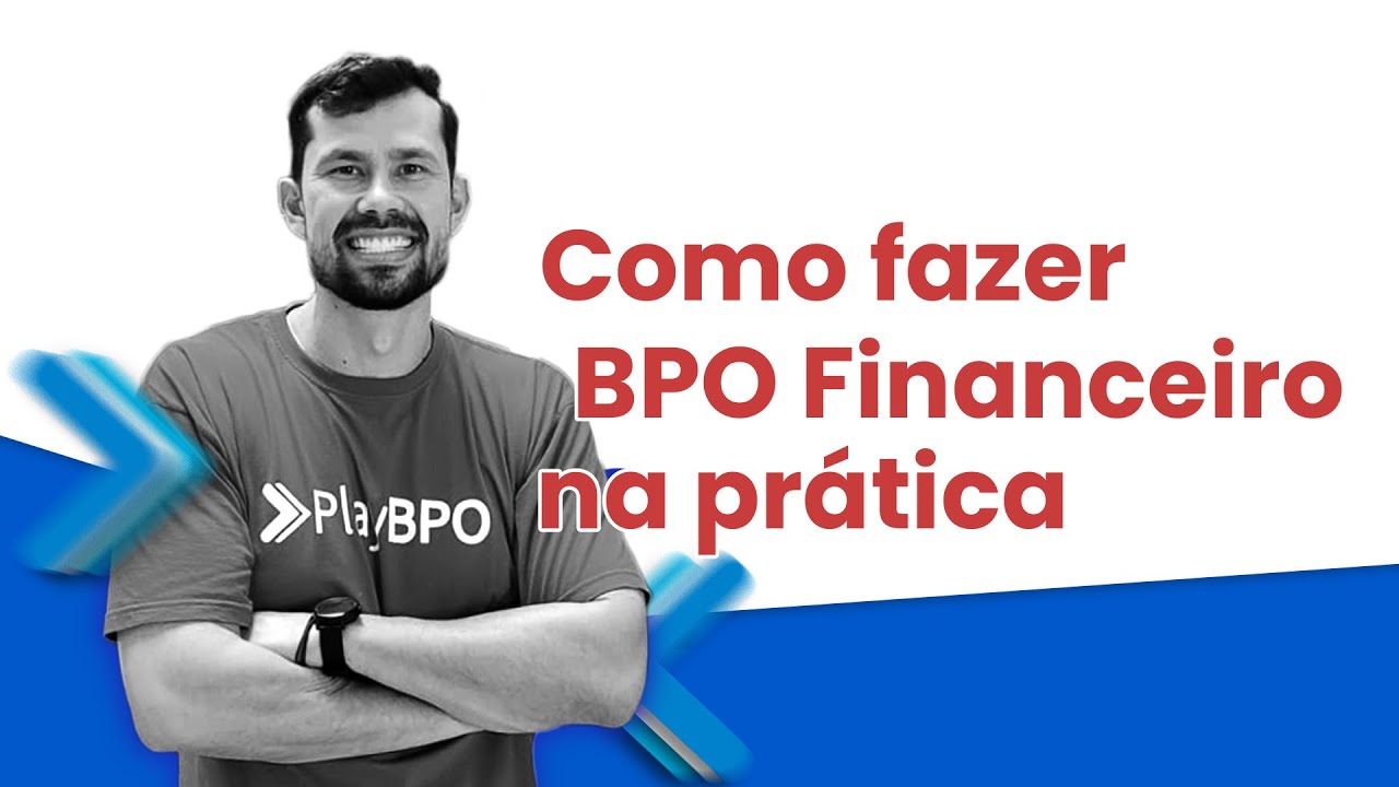 Como Fazer BPO Financeiro na Prática