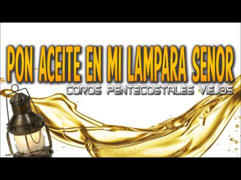 Pon aceite en mi lampara Señor - Coro Pentecostal