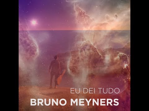 Bruno Meyners - Eu dei tudo