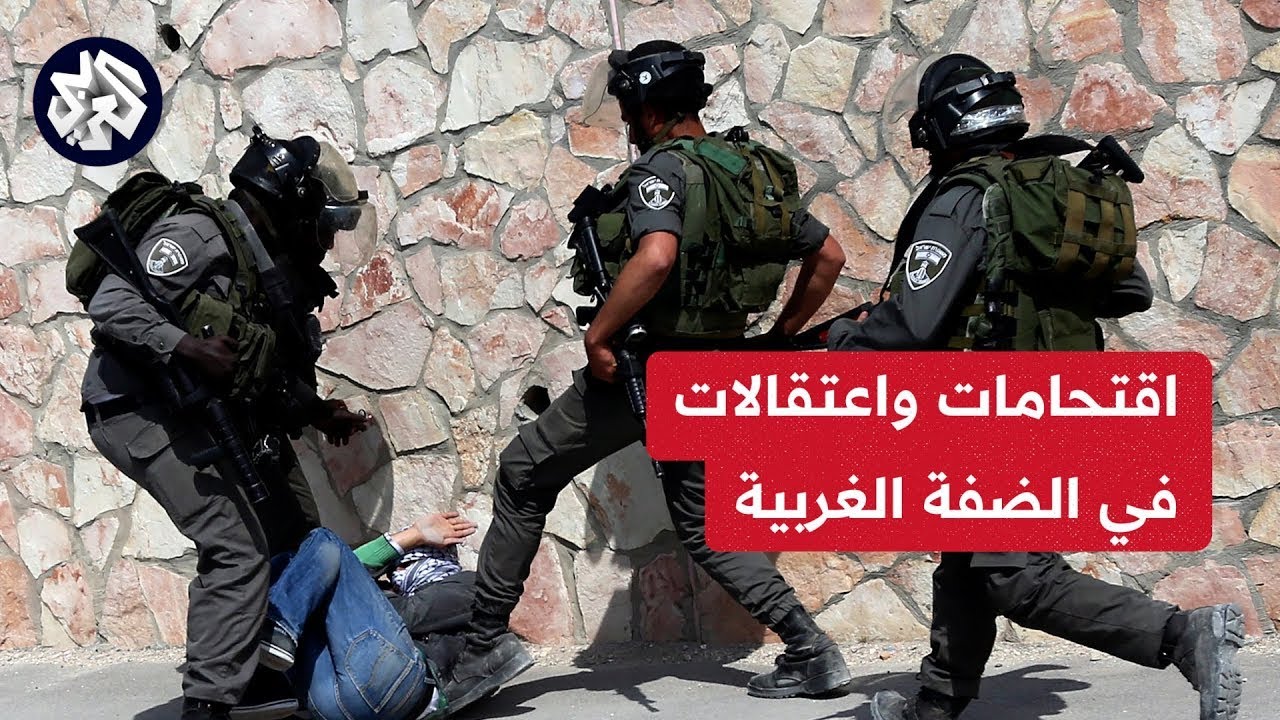 اقتحامات واعتقالات في الضفه الغربية