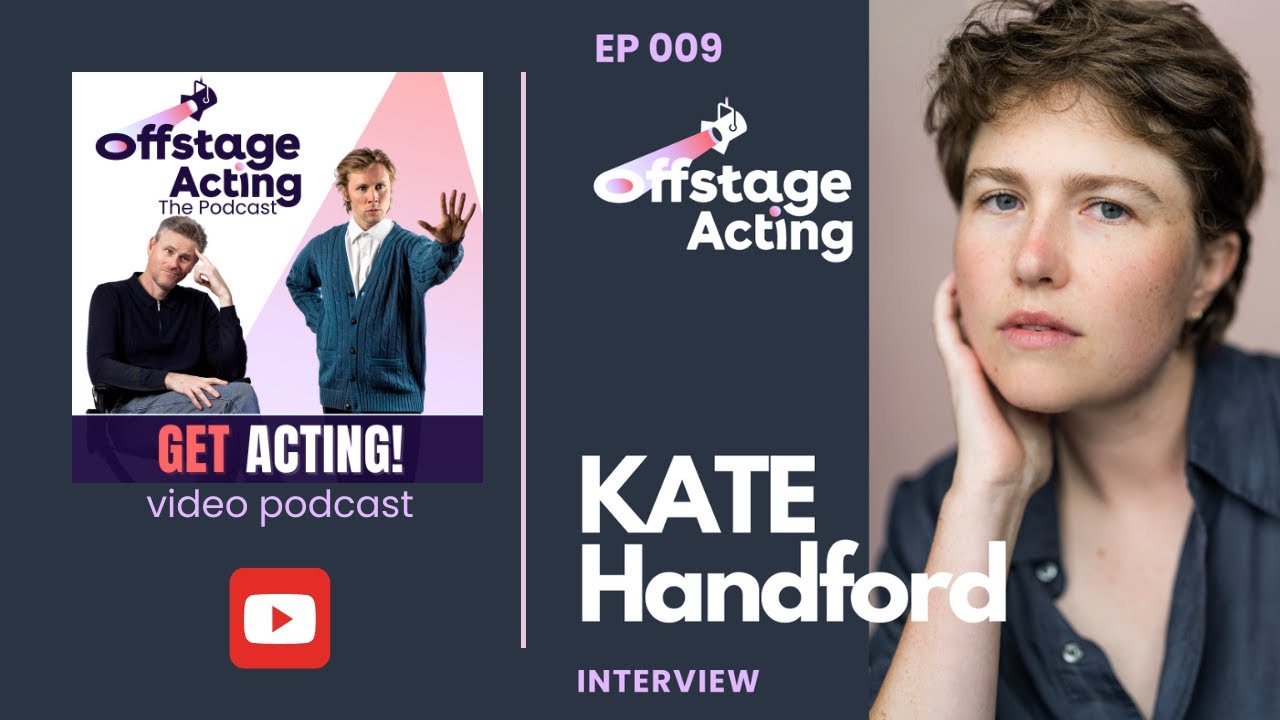EP 009: INTERVIEW - KATE HANDFORD · Offstage Acting Podcast · with Todd Kramer