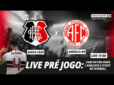 LIVE PRÉ JOGO SANTA CRUZ X AMÉRICA RN