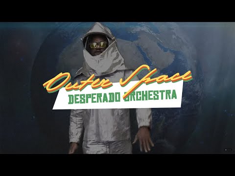 Desperado Orchestra - Outer Space (Official Music Video)