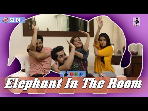 SIT | PKP | ELEPHANT IN THE ROOM | S2E4 | Pooja Gor | Pracheen Chauhan | Chhavi Mittal
