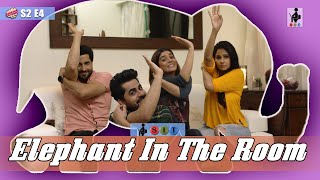 SIT | PKP | ELEPHANT IN THE ROOM | S2E4 | Pooja Gor | Pracheen Chauhan | Chhavi 