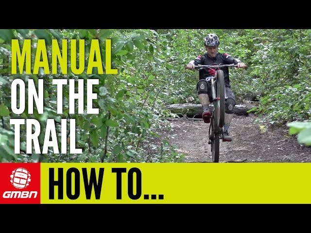 How To Manual On A Mountain Bike Trail | Mountain Bike Skills | GMBN