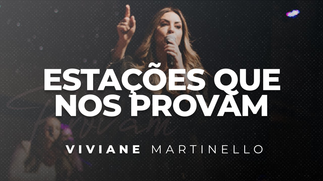Estações Que Nos Provam | Pra. Viviane Martinello