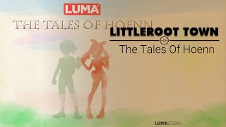 Pokémon Orchestrated: Littleroot Town - The Tales of Hoenn