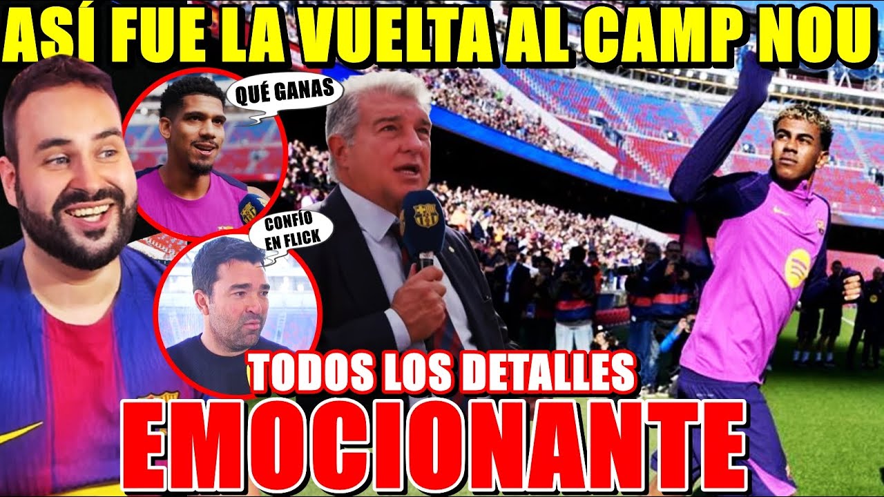 🚨ASÍ FUE el REGRESO al CAMP NOU ¡EMOCIONANTE! HABLÓ LAPORTA, DECO y JUGADORES ¡TDOS los DETALLES!
