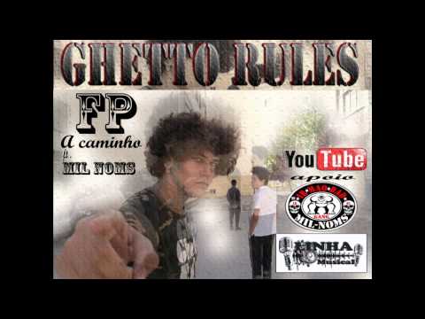 FP-Ghetto Rules ft Mil Noms - A Caminho