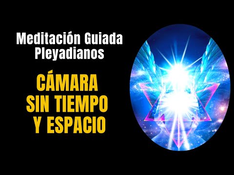 🧘MEDITACIÓN GUIADA 🙏 CÁMARA SIN TIEMPO ESPACIO 🙏  ⁂28 minutos⁂  🔵 [Manual de Ejercicios PLEYADIANOS]