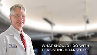 What Should I Do with Persisting Hoarseness