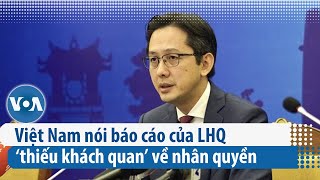 Việt Nam nói báo cáo của LHQ ‘thiếu khách quan’ về nhân quyền | VOA Tiếng Việt