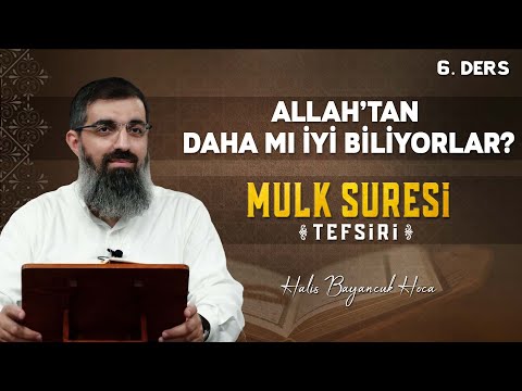 Mulk Suresi Tefsiri 6 | Hiç Yarattığını Bilmez mi? | Halis Bayancuk Hoca (Ebu Hanzala)