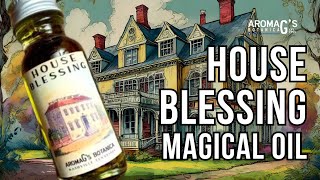 House Blessing oil - Used in Rituals to Bless a House