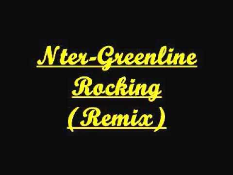 Nter-Greenline Rocking (Remix)
