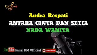 Download lagu Antara Cinta Dan Setia - Andra Respati (Karaoke/Lirik) Nada Wanita - Kejora Musik mp3