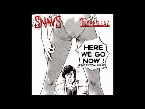 Tropkillaz & SNAVS - Here We Go Now (feat. Batman Scoop)