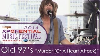 Old 97's - "Murder (Or A Heart Attack)" (Live at XPoNential Music Festival 2014)