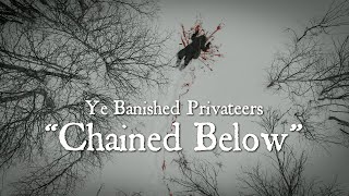 Songtext von Ye Banished Privateers - Chained Below ... Text Musik-video-Miniaturansicht