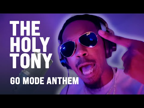 The Holy Tony  "Go Mode Anthem"