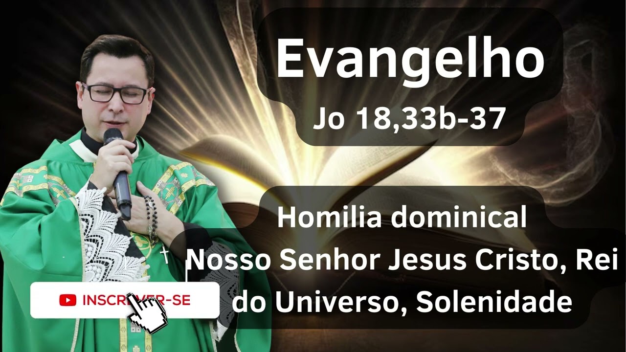 Nosso Senhor Jesus Cristo, Rei do Universo, Solenidade | Homilia Dominical | 24/11/2024