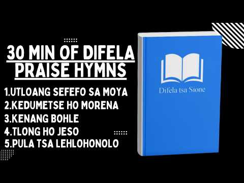 30 Minutes with DIFELA TSA SIONE Praise Hymns Is All You Need to Feel UPLIFTED?