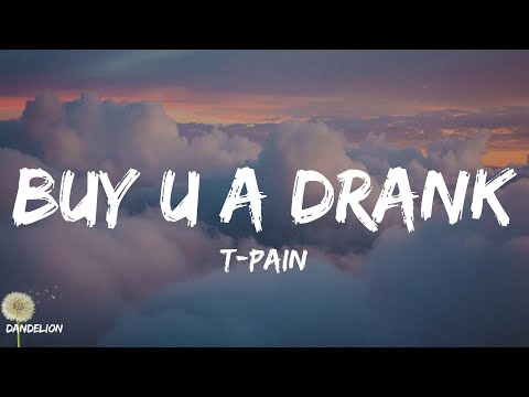Buy U a Drank - T-Pain (Lyrics)