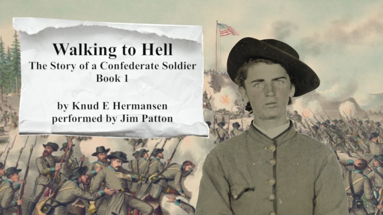 Walking to Hell, Story of a Confederate Soldier, by Knud E Hermansen, performed by Jim Patton