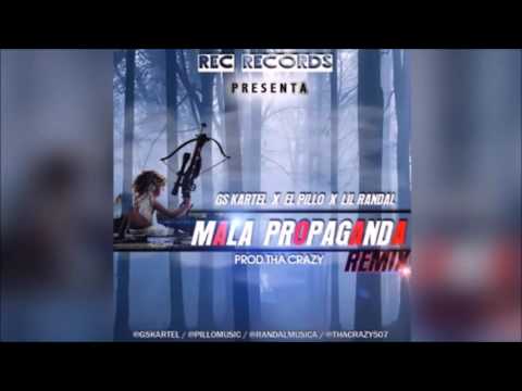 Gs Kartel Ft El Pillo y Lil Randal - Mala Propaganda (Remix)