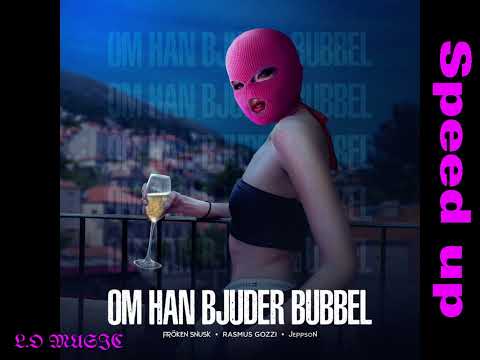 Fröken snusk & Rasmus Gozzi - om han bjuder på bubbel (speed up)