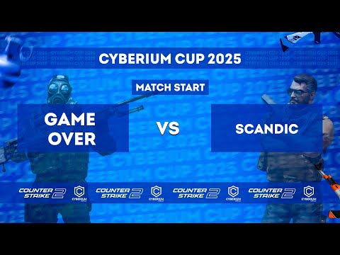 Game Over vs Scandic | Cyberium Cup 2025 | Bo3