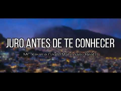 Juro Antes de Te Conhecer (LETRA) - MC Kevin e Gaab (Mahogany Beatz)