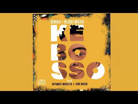 DINHO x HLOGI MASH - KE BOSSO ft OPTIMIST MUSIC ZA & VINE MUSIQ