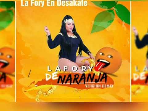 La Fory En Desakate  - De Naranja (Remix Version)
