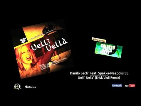 Danilo Secli` Feat. Spakka-Neapolis 55  - Uelli` Uella` (Erick Violi Remix)
