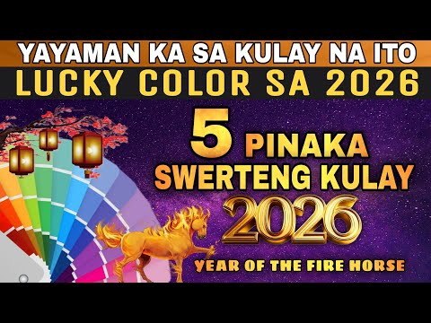 ITO ANG KULAY NA ISUOT MO! 5 PINAKA MASWERTENG KULAY PARA SA 2026 | 5 Lucky Colors in year 2026!