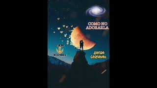 Como No ADORARLA  - Banda Carnaval (audio)