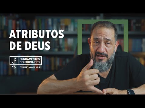 Luciano Subirá - OS ATRIBUTOS DE DEUS | FD#9