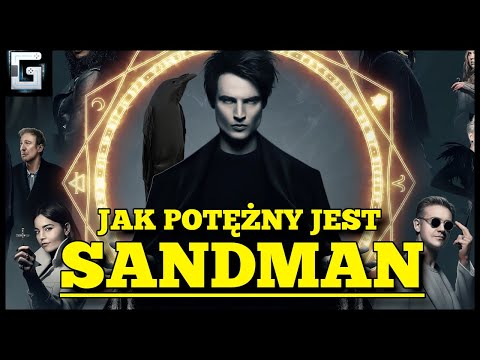 Jak Potężny jest Sandman? Król Snów Starszy od Bogów